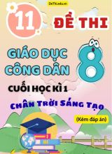 Tuyển tập 11 Đề thi cuối Kì 1 GDCD 8 - Chân Trời Sáng Tạo (Kèm đáp án)